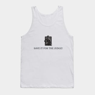 SAVE IT FOR THE JUDGE! LAW Tank Top